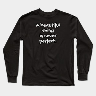 Quote about life - positive quote - Perfection Long Sleeve T-Shirt